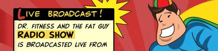 Check out the Dr. Fitness & the Fat Guy Radio Show, live from Atlanta, GA every week